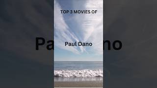 TOP 3 MOVIES OF PAUL DANO [upl. by Rior]