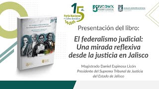 Presentación del libro El federalismo judicial Una mirada reflexiva desde la justicia en Jalisco [upl. by Giah]