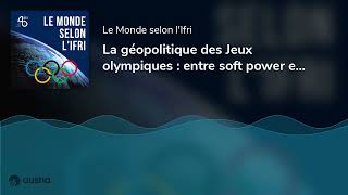 La géopolitique des Jeux olympiques  entre soft power et nation branding [upl. by Nawek]