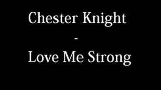 Chester Knight  Love Me Strong [upl. by Tsui]