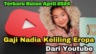 Terbaru Gaji Nadya Keliling Eropa Dari Youtube Bulan April 2024 [upl. by Laband]