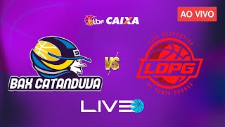 BASQUETE AO VIVO  BAX CATANDUVA x PONTA GROSSA l LBF 2024  LIGA DE BASQUETE FEMININO [upl. by Kanter606]