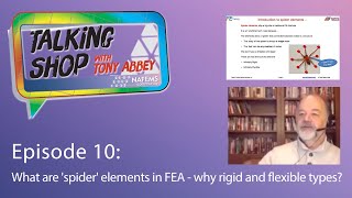 Talking Shop with Tony Abbey  Episode 10  What are spider elements in FEA [upl. by Avron]