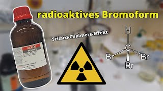 Szilard Chalmers Effekt mit Bromoform  Praktikum Nuklearchemie [upl. by Angadresma]