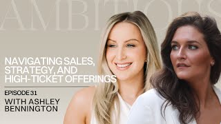 Business Growth Secrets w Ashley Bennington Navigating Sales Strategy amp HighTicket Offerings [upl. by Ahsuat]