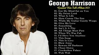 George Harrison Greatest Hits Full Album 2021  Best George Harrison Songs Collection [upl. by Eirak181]