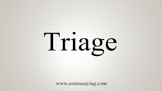 How To Say Triage [upl. by Walls]