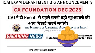 ICAI ने दी CA foundation dec 2023 Result से पहले इतनी बड़ी खुशखबरी की आप मिठाई बाटने लगोगे।Good News [upl. by Nilya]