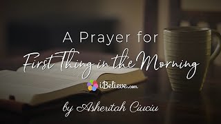 A Prayer for First Thing in the Morning [upl. by Onimixam]