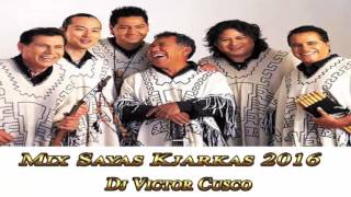 Mix Sayas Kjarkas 2016 Dj Victor Cusco°°° [upl. by Chute]