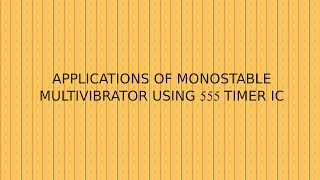 APPLICATIONS OF MONOSTABLE MULTIVIBRATOR USING 555 TIMER IC  APPLICATIONS OF 555 TIMER IC [upl. by Ahselak]