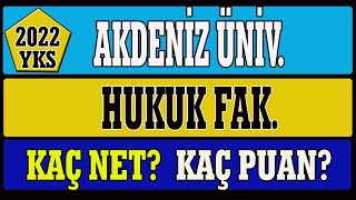 akdeniz üniversitesi hukuk fakültesi kaç net kaç puan yks 2022 [upl. by Bertram]