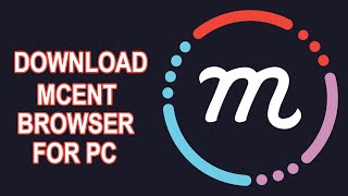 MCENT BROWSER FOR PC  HOW TO INSTALL MCENT BROWSER ON PC WINDOWS amp MAC 2020 [upl. by Yditsahc]