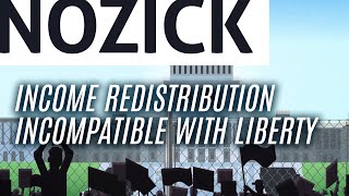 Essential Nozick Income redistribution is incompatible with liberty [upl. by Ennalyrehc993]