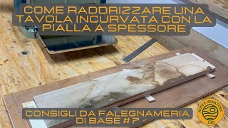 COME RADDRIZZARE UNA TAVOLA CURVA CON LA PIALLA A SPESSORE  Consigli di falegnameria di base 5 [upl. by Dearborn]