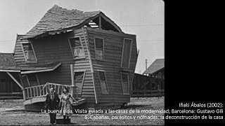 Ábalos Iñaki 2002 La buena vida 6 Cabañas parásitos y nómadas la deconstrucción de la casa [upl. by Enirtak]