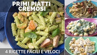 PRIMI PIATTI CREMOSI 4 RICETTE FACILI E VELOCI [upl. by Feodore431]