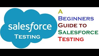 Salesforce Testing Tutorial  Salesforce Guide for Beginners [upl. by Kwarteng]