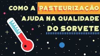 Como a Pasteurização ajuda na Qualidade do Sorvete [upl. by Wamsley684]