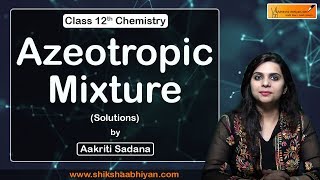 Azeotropic Mixture  Solutions  CBSE Class 12 Chemistry [upl. by Eidod220]