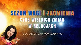 ♎ Sezon Wagi i zaćmienia Czas wielkich zmian w relacjach [upl. by Legnaesoj]