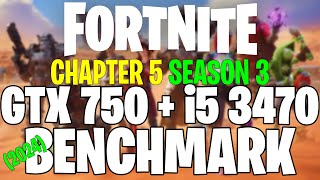 Fortnite Chapter 5 Season 3  GTX 750 1GB amp i5 3470  Performance Test [upl. by North]