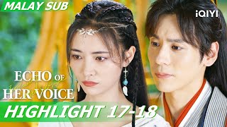 😣Yunmu tidak boleh kehilangan Su Ruofei  Echo of Her Voice 幻乐森林 EP1718  iQIYI Malaysia [upl. by Ynaittirb]