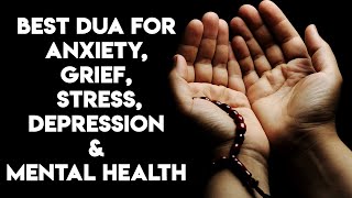 Dua For Anxiety Grief Stress amp DEPRESSION amp Mental Health [upl. by Ecirtnahc]