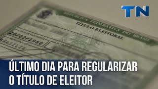 Último dia para regularizar o título de eleitor [upl. by Levitus]