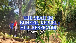 part 12 THE SEAH IM BUNKER KEPPEL HILL RESERVOIR rehike [upl. by Ytram40]