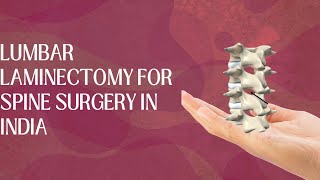 Ultimate Guide to Lumbar Laminectomy for Spine Surgery in India  cureuhealthcare [upl. by Ultima]