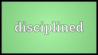 Disciplined Meaning [upl. by Goodard]