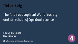 Peter Selg The Anthroposophical World Society and its School of Spiritual Science [upl. by Thoer]