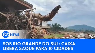 Saque Calamidade benefício liberado para moradores de 10 cidades do RS [upl. by Roderic657]