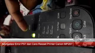 Perbaikan Printer Canon MP287 ERROR P07 [upl. by Rainer885]