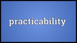 Practicability Meaning [upl. by Couture]