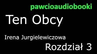 Ten Obcy Rozdział 3 Audiobook za darmo Irena Jurgielewiczowa [upl. by Nonnek]