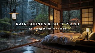 Peaceful Piano amp Soft Rain Sounds  Relaxing Sleep Music for Relieves Stress Anxiety and Depression [upl. by Kinnie]