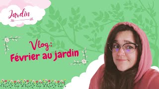 Vlog  Février au jardin [upl. by Spracklen]