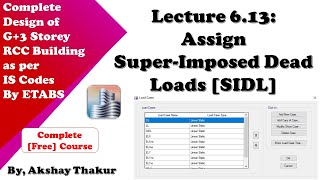 613 Assign Super Imposed Dead Loads SIDL │ Design of RCC Building by ETABS │ Akshay Thakur [upl. by Zzahc]