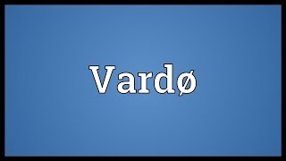 Vardø Meaning [upl. by Nork]