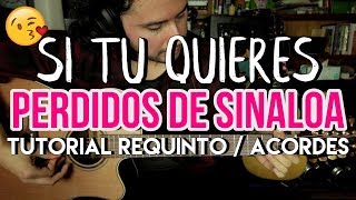 Si Tu Quieres  Perdidos de Sinaloa  Tutorial  REQUINTO  ACORDES  Como tocar en Guitarra [upl. by Sarina]