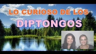 LO CURIOSO DE LOS DIPTONGOS [upl. by Odnalo]