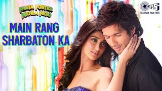 Main Rang Sharbaton Ka  Phata Poster Nikhla Hero  Atif Aslam Chinmayi  Romantic Love Songs [upl. by Maddeu561]