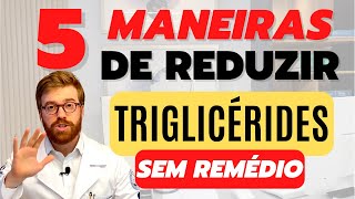 5 MANEIRAS DE REDUZIR OS TRIGLICÉRIDES SEM REMÉDIO [upl. by Nolyad415]