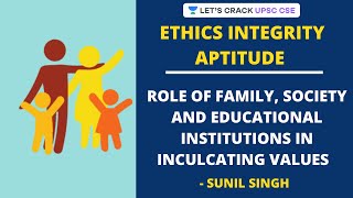 Role of Family Society and Educational Institutions in Inculcating Values  Crack UPSC CSE 2020 [upl. by Alludba]