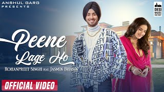 PEENE LAGE HO  Rohanpreet Singh  Jasmin Bhasin  Neha Kakkar  Anshul Garg  Hindi Song 2021 [upl. by Shaper]