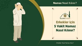 Beş Vakit Namaz Nasıl Kılınır Erkekler için Tüm Namazların Kılınışı [upl. by Gerick]