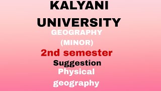 KALYANI UNIVERSITYGEOGRAPHYMINOR2ND SEMESTERNEW SYLLABUSPHYSICAL GEOGRAPHY [upl. by Godfry121]