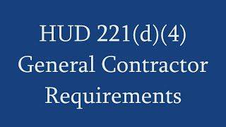 HUD 221d4 General Contractor Requirements [upl. by Julis]